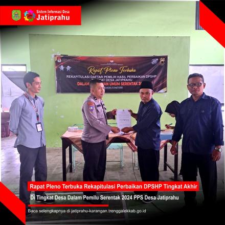 RAPAT PLENO TERBUKA REKAPITULASI PERBAIKAN DPSHP TINGKAT AKHIR DI TINGKAT PPS DESA JATIPRAHU